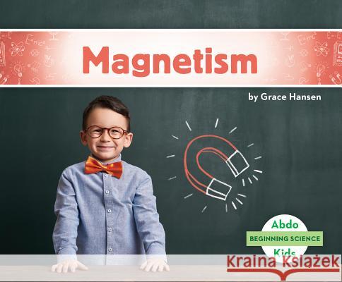 Magnetism Grace Hansen 9781532108105