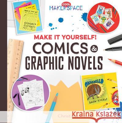 Make It Yourself! Comics & Graphic Novels Christa Schneider 9781532110696 Checkerboard Library