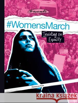 #Womensmarch: Insisting on Equality Felix, Rebecca 9781532119347