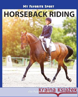 My Favorite Sport: Horseback Riding Nancy Streza 9781532409202 Xist Publishing