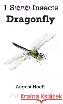 Dragonfly August Hoeft 9781532433412 Xist Publishing