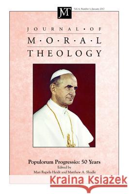 Journal of Moral Theology, Volume 6, Number 1 Mari Rapela Heidt Matthew A. Shadle 9781532617966