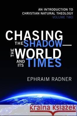 Chasing the Shadow-the World and Its Times Radner, Ephraim 9781532630040