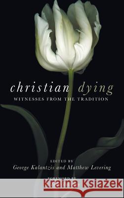 Christian Dying J Todd Billings, George Kalantzis, Matthew Levering 9781532630989 Cascade Books