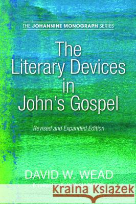 The Literary Devices in John's Gospel David W. Wead R. Alan Culpepper 9781532647208 Wipf & Stock Publishers