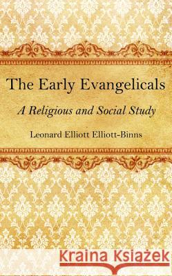 The Early Evangelicals Leonard Elliott Elliott-Binns 9781532677083 Wipf & Stock Publishers