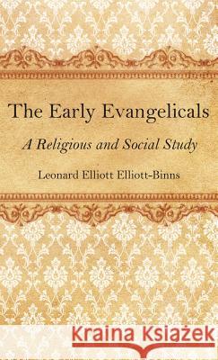 The Early Evangelicals Leonard Elliott Elliott-Binns 9781532677090 Wipf & Stock Publishers