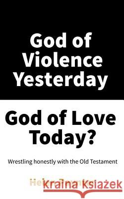 God of Violence Yesterday, God of Love Today? Helen Paynter 9781532691034