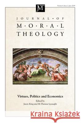 Journal of Moral Theology, Volume 8, Issue 2 Jason King M. Therese Lysaught 9781532696602