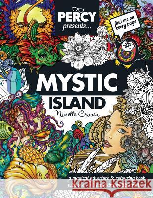Percy Presents: Mystic Island: An Adult Colouring book with Original Hand Drawn Art by Narelle Craven Craven, Narelle 9781532721304