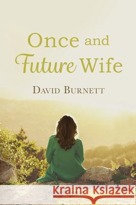 Once and Future Wife David Burnett 9781532724381