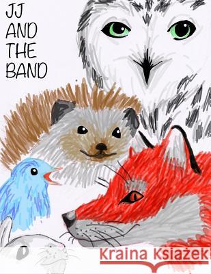 JJ and The Band Wagner, Hannah 9781532726392 Createspace Independent Publishing Platform