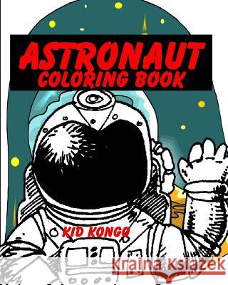 Astronaut Book Kid Kongo 9781532755859 Createspace Independent Publishing Platform