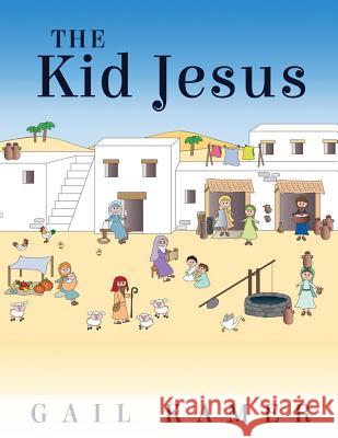 The Kid Jesus Gail Kamer 9781532764660