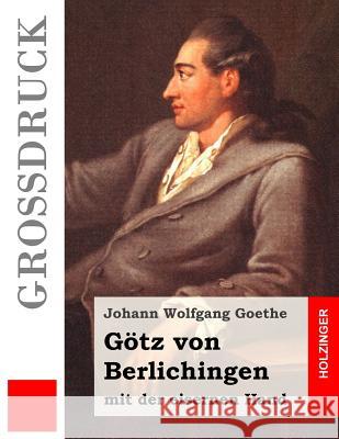 Götz von Berlichingen mit der eisernen Hand (Großdruck): Ein Schauspiel Goethe, Johann Wolfgang 9781532812538 Createspace Independent Publishing Platform