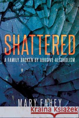 Shattered Mary Fahey 9781532844522 Createspace Independent Publishing Platform