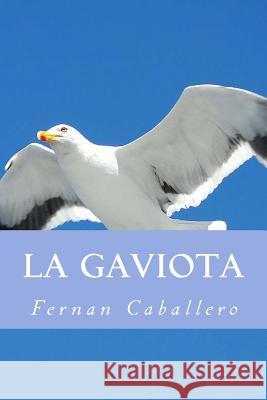 La Gaviota (Novela de Costumbres) Fernan Caballero Yordi Abreu 9781532846465 Createspace Independent Publishing Platform