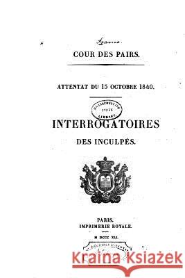 Attentat du 15 octobre 1840 France Cour Des Pairs 9781532867996