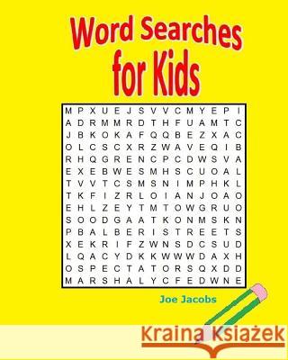 Word Searches for Kids: 75 Puzzles Joe Jacobs 9781532875472 Createspace Independent Publishing Platform