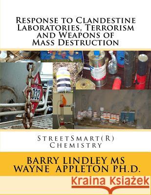 Response to Clandestine Laboratories, Terrorism and Weapons of Mass Destruction: Streetsmart(r) Chemistry Barry N. Lindle Wayne C. Appleto 9781532878718 Createspace Independent Publishing Platform