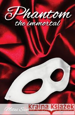 Phantom: The Immortal Ashley Lister, Mitzi Szereto 9781532892929 Createspace Independent Publishing Platform