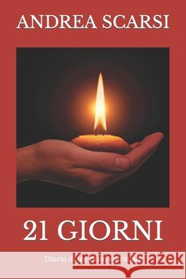 21 Giorni: Diario di un ritiro spirituale Andrea Scarsi 9781532905445 Createspace Independent Publishing Platform