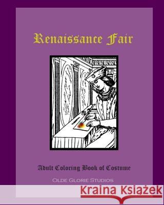 Renaissance Fair Adult Coloring Book of Costume Olde Glori 9781532910456 Createspace Independent Publishing Platform