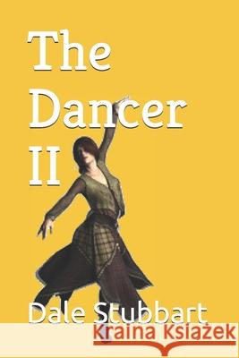 The Dancer II Dale Stubbart 9781532997938 Createspace Independent Publishing Platform