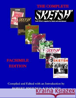 The Complete S'ketsh': Facsimile Edition Kavanagh, Robert Mshengu 9781533019387