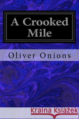 A Crooked Mile Oliver Onions 9781533031679
