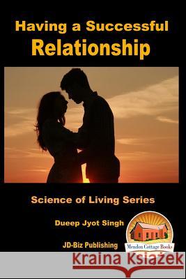 Having a Successful Relationship Dueep Jyot Singh John Davidson Mendon Cottage Books 9781533032362 Createspace Independent Publishing Platform