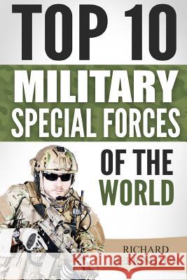 Special Forces: Top 10 Military Special Forces Of The World: Navy Seals, Delta Force, SAS, Secret Missions, Special Force, Commandos Berrington, Richard 9781533065964 Createspace Independent Publishing Platform