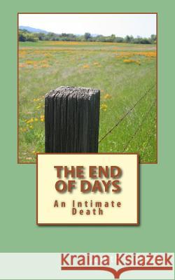 The End of Days: An Intimate Death Judith F. Olson 9781533083753
