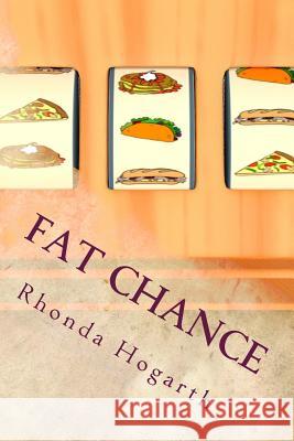 Fat Chance Rhonda Hogarth 9781533086419