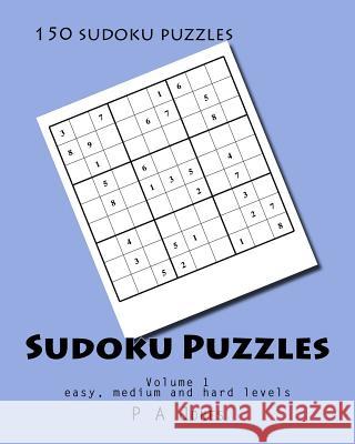 Sudoku Puzzles 1: 150 sudoku puzzles in easy, medium and hard Jones, P. a. 9781533116710 Createspace Independent Publishing Platform
