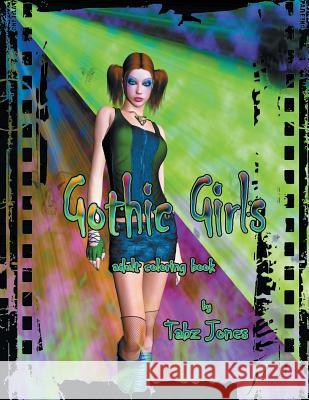 Gothic Girls Adult Coloring Book Tabz Jones 9781533134837