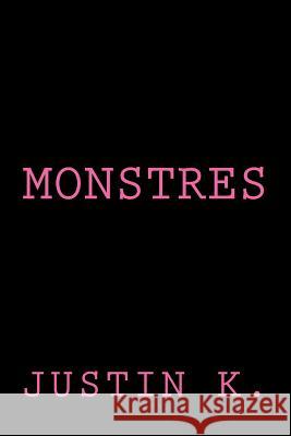 Monstres Justin K 9781533164452 Createspace Independent Publishing Platform