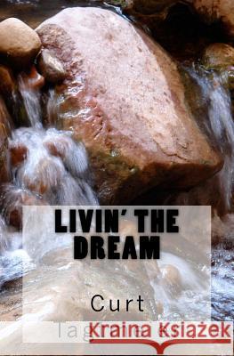 Livin' The Dream Tagtmeier, Curt 9781533177797 Createspace Independent Publishing Platform