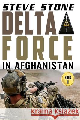 Delta Force in Afghanistan Steve Stone 9781533210272