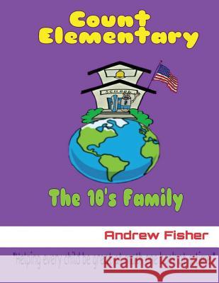 Count Elementary The 10's Family Fisher, Andrew C. 9781533222770
