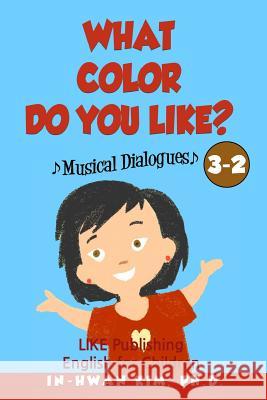 What color do you like? Musical Dialogues: English for Children Picture Book 3-2 Drumond, Sergio 9781533222961 Createspace Independent Publishing Platform