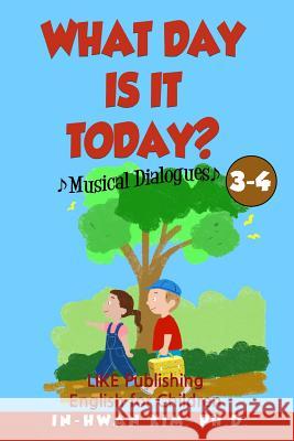 What day is it today? Musical Dialogues: English for Children Picture Book 3-4 Drumond, Sergio 9781533222985 Createspace Independent Publishing Platform