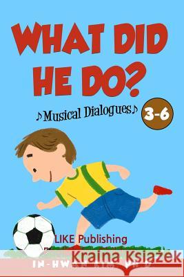 What did he do? Musical Dialogues: English for Children Picture Book 3-6 Drumond, Sergio 9781533223005