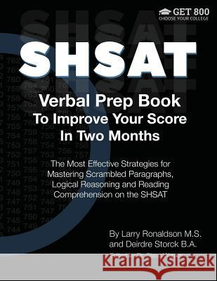 SHSAT Verbal Prep Book To Improve Your Score In Two Months: The Most Effective Strategies for Mastering Scrambled Paragraphs, Logical Reasoning and Re Ronaldson, Larry 9781533269164 Createspace Independent Publishing Platform