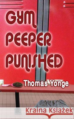 Gym Peeper Punished Thomas Yonge 9781533275080