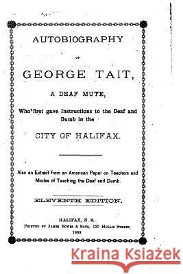 Autobiography of George Tait, a Deaf Mute George Tait 9781533278821 Createspace Independent Publishing Platform