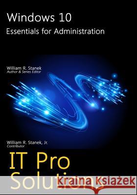 Windows 10: Essentials for Administration William Stanek 9781533314758