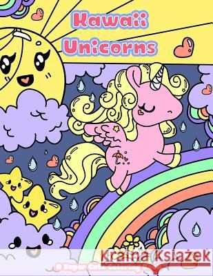 Kawaii Unicorns: A Super Cute Coloring Book Mindful Colorin 9781533354211 Createspace Independent Publishing Platform