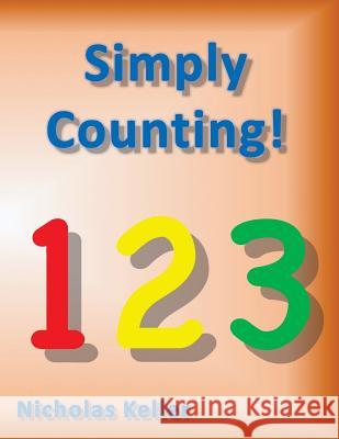 Simply Counting! Nicholas Keller 9781533384638 Createspace Independent Publishing Platform