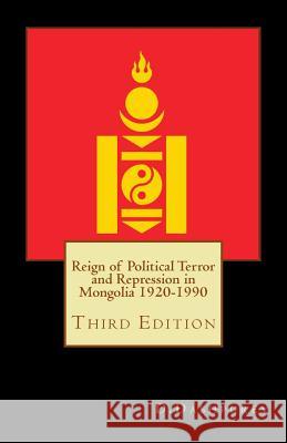 Reign of Political Terror and Repression in Mongolia 1920-1990 Dr Dashpurev D Yasushi Matsumoto 9781533420336 Createspace Independent Publishing Platform
